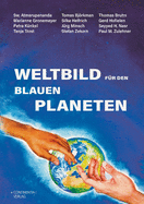 Weltbild f?r den Blauen Planeten: Auf der Suche nach einem neuen Verst?ndnis unserer Welt