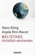 Weltethos-Christlich Verstanden - Kng, Hans; Rinn-Maurer, Angela