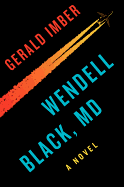 Wendell Black, MD: A Novel
