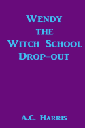 Wendy the Witch School Drop-Out