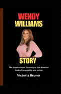 Wendy Williams Story: The Inspirational Journey of the America Media Personality and writer