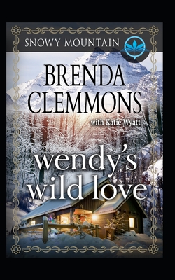 Wendy's Wild Love: Contemporary Western Romance - Wyatt, Katie, and Clemmons, Brenda