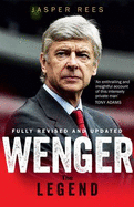 Wenger: The Making of a Legend - Rees, Jasper