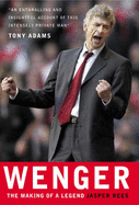 Wenger: The Making of a Legend - Rees, Jasper