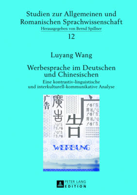 Werbesprache Im Deutschen Und Chinesischen: Eine Kontrastiv-Linguistische Und Interkulturell-Kommunikative Analyse - Spillner, Bernd (Editor), and Wang, Luyang