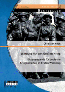 Werbung f?r den Gro?en Krieg: Bildpropaganda f?r deutsche Kriegsanleihen im Ersten Weltkrieg