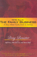 We're All in the Family Business: A Story about Faith, Work & Destiny - Banister, Doug, and Fray, Jeff, and Secrest, John