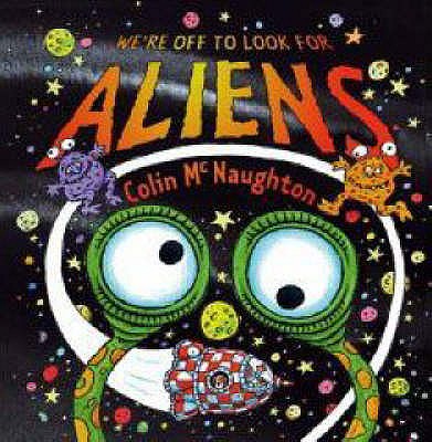 We're Off To Look For Aliens - Mcnaughton Colin