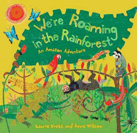 We're Roaming in the Rainforest: An Amazon Adventure - Krebs, Laurie