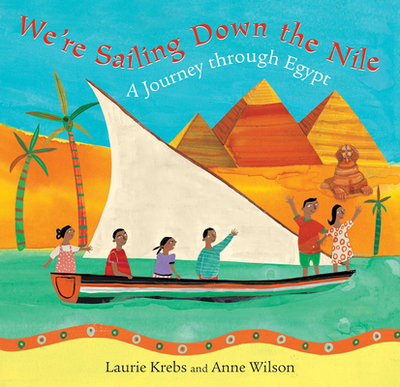 We're Sailing Down the Nile: A Journey Through Egypt - Krebs, Laurie