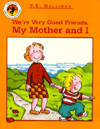 We're Very Good Friends My Mother and I - Hallinan, P K