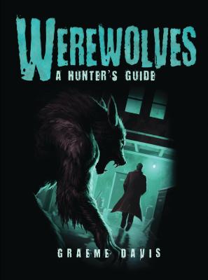 Werewolves: A Hunter's Guide - Davis, Graeme