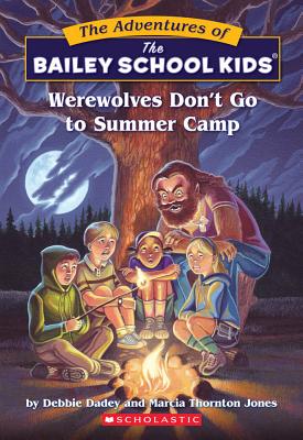 Werewolves Don't Go to Summer Camp - Dadey, Debbie, and Shapiro, and Jones, Marcia Thornton