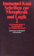 Werkausgabe, Bd.6, Schriften Zur Metaphysik Und Logik, Teil 2. - Immanuel Kant, Wilhelm Weischedel