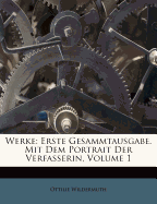 Werke: Erste Gesammtausgabe. Mit Dem Portrait Der Verfasserin, Volume 1