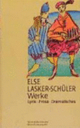 Werke. Lyrik, Prosa, Dramatisches - Else Lasker-Schler, Sigrid Bauschinger