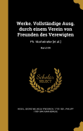 Werke. Vollstndige Ausg. durch einem Verein von Freunden des Verewigten: Ph. Marheineke [et al.]; Band 09