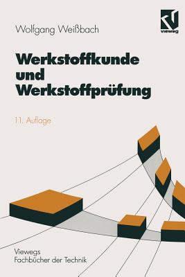 Werkstoffkunde Und Werkstoffpr?fung: Unter Mitarbeit Von Uwe Bleyer - Wei?bach, Wolfgang