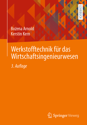 Werkstofftechnik F?r Das Wirtschaftsingenieurwesen - Arnold, Bo ena, and Kern, Kerstin