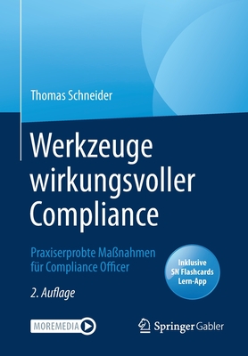 Werkzeuge Wirkungsvoller Compliance: Praxiserprobte Massnahmen Fur Compliance Officer - Schneider, Thomas