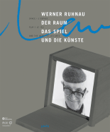 Werner Ruhnau: Space, Play and the Arts - Ruhnau, Werner, and Lehmann-Kopp, Dorothee (Text by), and Brock, Bazon (Text by)