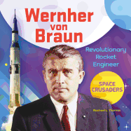 Wernher Von Braun: Revolutionary Rocket Engineer