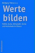 Werte Bilden: Politik, Kultur, Wirtschaft, Kirche Und Hochschule Im Diskurs