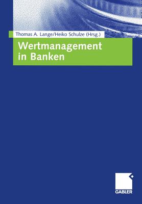 Wertmanagement in Banken - Lange, Thomas A (Editor), and Schulze, Heiko (Editor)