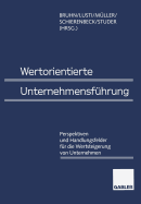 Wertorientierte Unternehmensfuhrung: Perspektiven Und Handlungsfelder Fur Die Wertsteigerung Von Unternehmen - Bruhn, Manfred (Editor), and Lusti, Markus (Editor), and M?ller, Werner R (Editor)