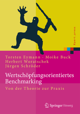 Wertschpfungsorientiertes Benchmarking: Logistische Prozesse in Gesundheitswesen Und Industrie - Woratschek, Herbert (Editor), and Schrder, J?rgen (Editor), and Eymann, Torsten (Editor)
