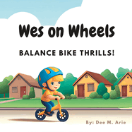 Wes on Wheels: Balance Bike Thrills!