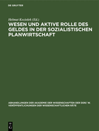 Wesen Und Aktive Rolle Des Geldes in Der Sozialistischen Planwirtschaft: Tagung Des Wissenschaftlichen Rates F?r Die Wirtschaftswissenschaftliche Forschung Bei Der Akademie Der Wissenschaften Der Ddr Vom 24. Januar 1989