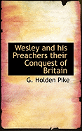 Wesley and His Preachers Their Conquest of Britain