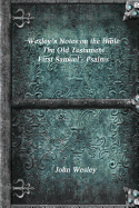 Wesley's Notes on the Bible - The Old Testament: First Samuel - Psalms