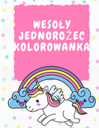 Wesoly Jednoro|ec Kolorowanka 3-5 lat: Kolorowanka dla dzieci - Magiczne jednoro|ce - Kolorowanka dla dzieci - Magiczne jednoro|ce