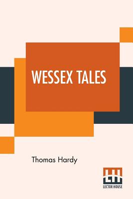 Wessex Tales - Hardy, Thomas