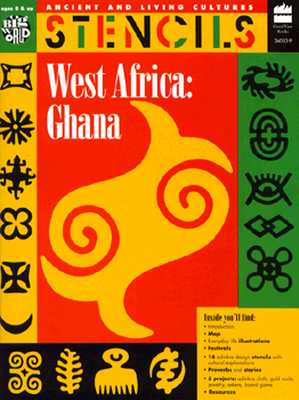 West Africa Ghana: Ancient and Living Cultures Stencils - Bartok, Mira, and Grisham, Esther, and Ronan, Christine