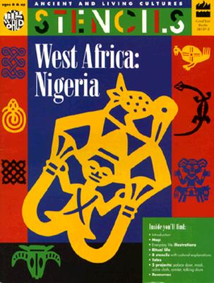 West Africa Nigeria: Ancient and Living Cultures Stencils - Bartok, Mira, and Grisham, Esther, and Ronan, Christine