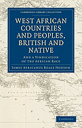 West African Countries and Peoples, British and Native: And a Vindication of the African Race