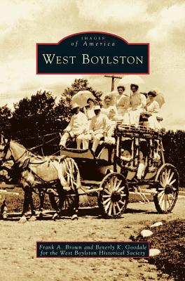 West Boylston - Brown, Frank A, and Goodale, Beverly K, and The West Boylston Historical Society