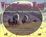 West by Covered Wagon: Retracing the Pioneer Trails