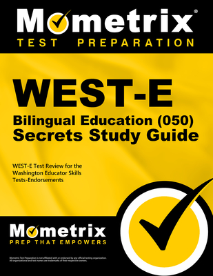 West-E Bilingual Education (050) Secrets Study Guide: West-E Test Review for the Washington Educator Skills Tests-Endorsements - Mometrix Washington Teacher Certification Test Team (Editor)
