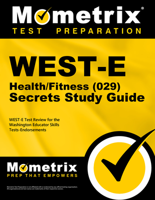 WEST-E Health/Fitness (029) Secrets Study Guide: WEST-E Test Review for the Washington Educator Skills Tests-Endorsements - Mometrix Washington Teacher Certification Test Team (Editor)