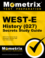 WEST-E History (027) Secrets Study Guide: WEST-E Test Review for the Washington Educator Skills Tests-Endorsements