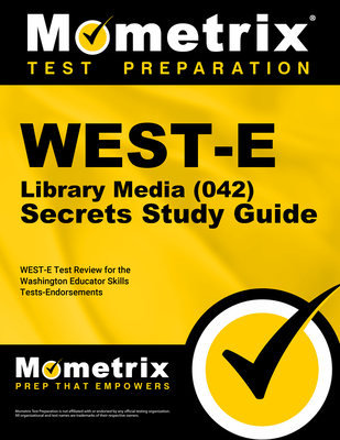 WEST-E Library Media (042) Secrets Study Guide - Mometrix Washington Teacher Certification Test Team (Editor)