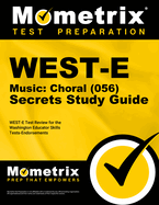 West-E Music: Choral (056) Secrets Study Guide: West-E Test Review for the Washington Educator Skills Tests-Endorsements