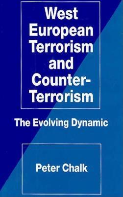 West European Terrorism and Counter-Terrorism: The Evolving Dynamic - Chalk, Peter