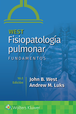 West. Fisiopatolog?a Pulmonar. Fundamentos - West, John B, and Luks, Andrew M, MD