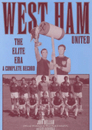 West Ham United: The Elite Era - a Complete Record