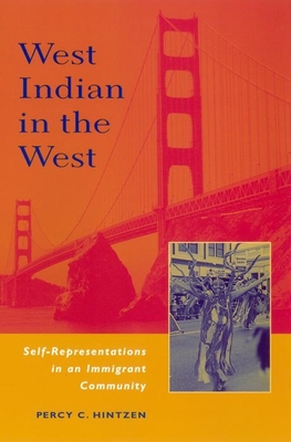 West Indian in the West: Self Representations in a Migrant Community - Hintzen, Percy